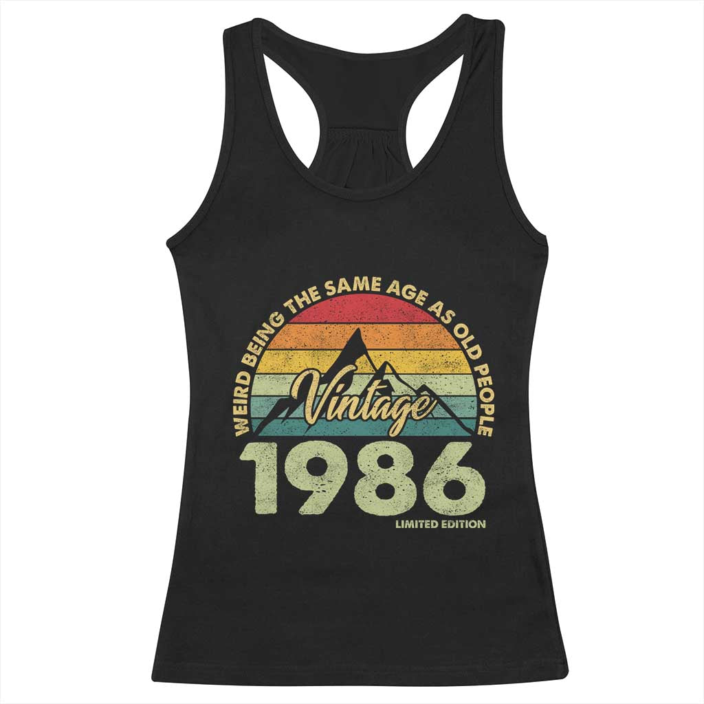40th Birthday Racerback Tank Top Vintage 1986 Weird Being the Same Age as Old People 40 Year Old Gift TS10 Black Print Your Wear