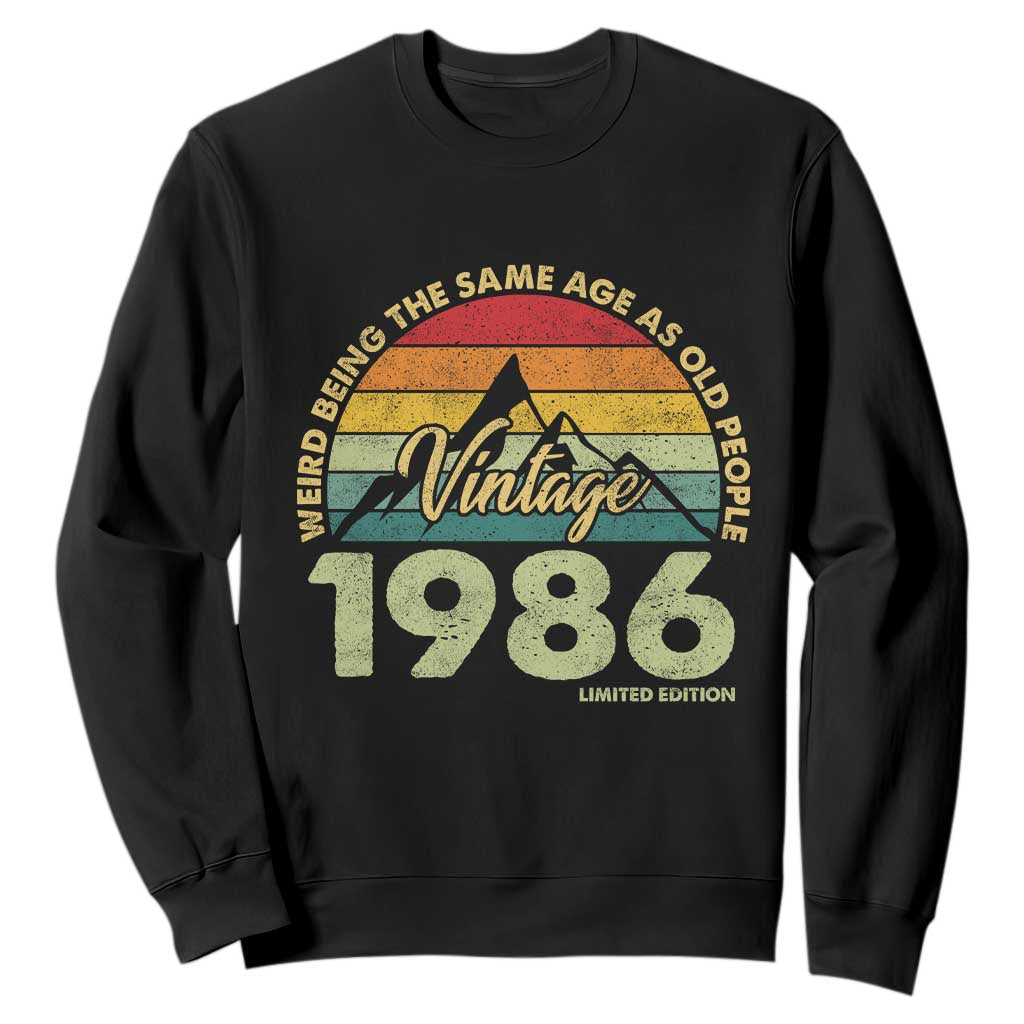 40th Birthday Sweatshirt Vintage 1986 Weird Being the Same Age as Old People 40 Year Old Gift TS10 Black Print Your Wear