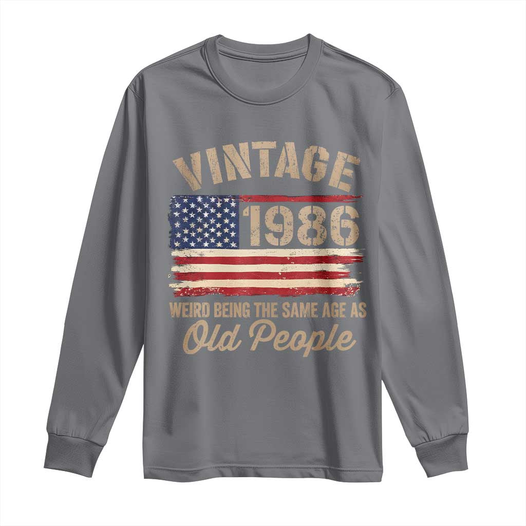 40th Birthday Long Sleeve Shirt Vintage 1986 Weird Being the Same Age as Old People USA Flag