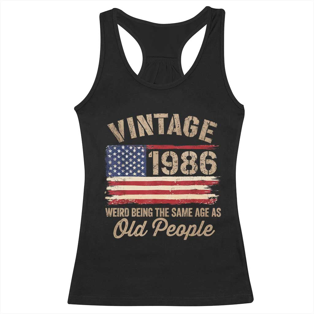 40th Birthday Racerback Tank Top Vintage 1986 Weird Being the Same Age as Old People USA Flag TS10 Black Print Your Wear