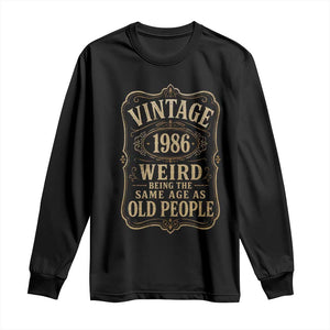 40th Birthday Long Sleeve Shirt Vintage 40yr 1986 40 Year Old Gift Weird Being the Same Age as Old People
