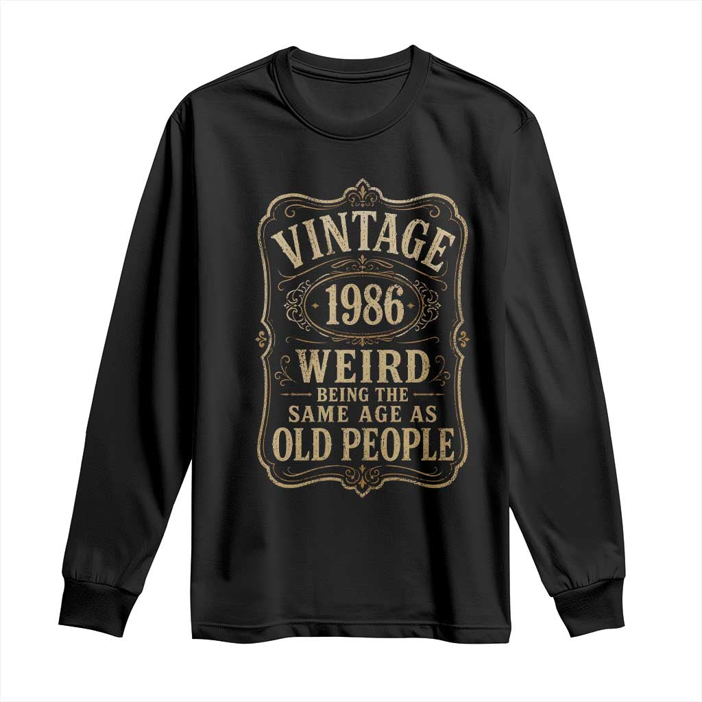 40th Birthday Long Sleeve Shirt Vintage 40yr 1986 40 Year Old Gift Weird Being the Same Age as Old People TS10 Black Print Your Wear