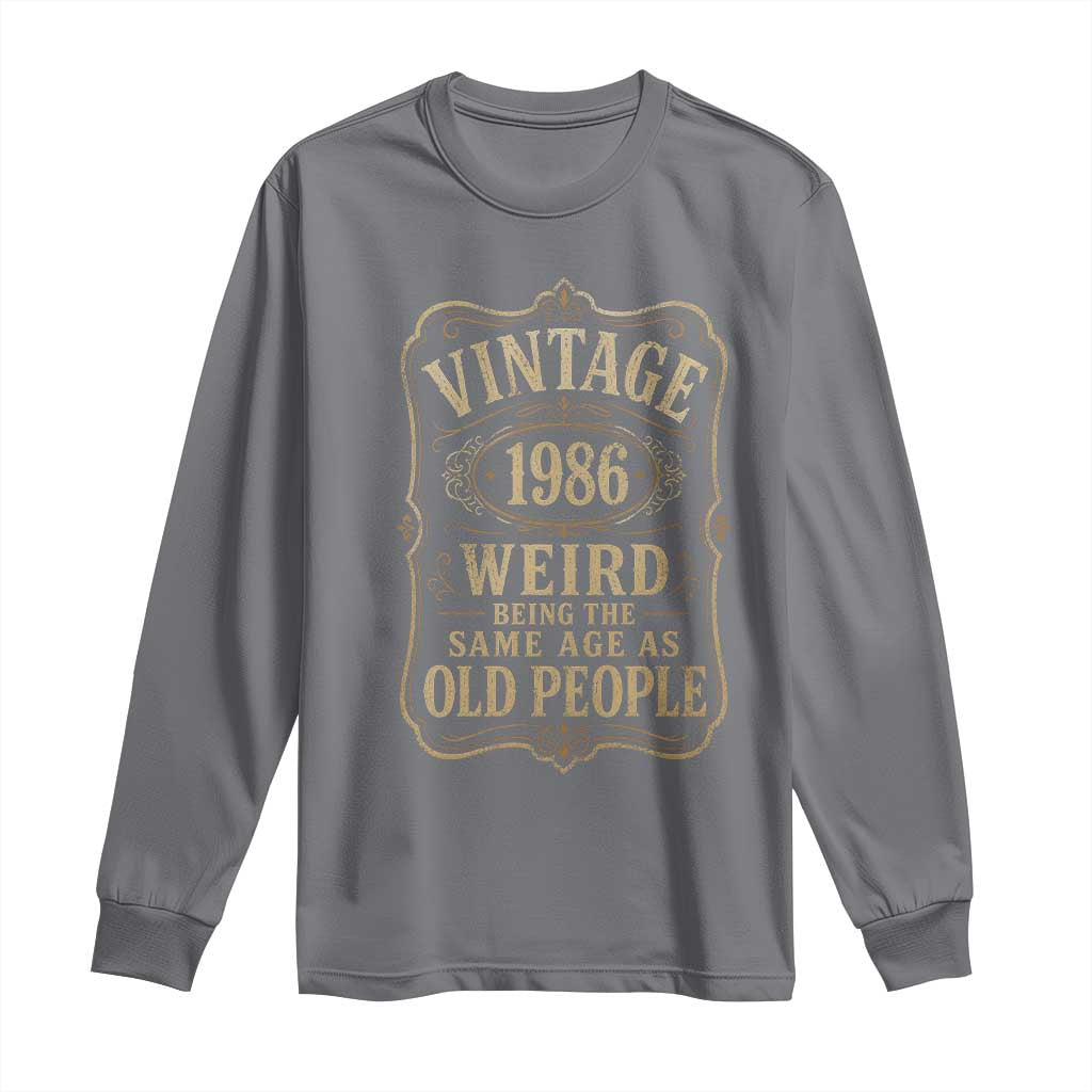 40th Birthday Long Sleeve Shirt Vintage 40yr 1986 40 Year Old Gift Weird Being the Same Age as Old People