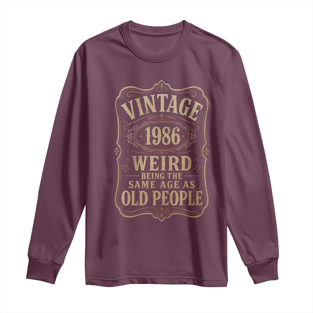 40th Birthday Long Sleeve Shirt Vintage 40yr 1986 40 Year Old Gift Weird Being the Same Age as Old People