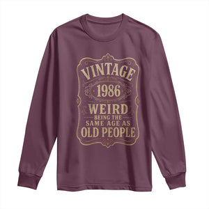 40th Birthday Long Sleeve Shirt Vintage 40yr 1986 40 Year Old Gift Weird Being the Same Age as Old People