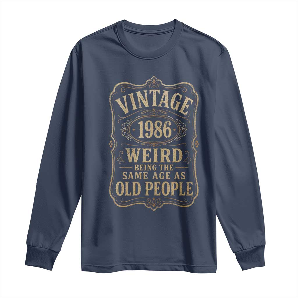 40th Birthday Long Sleeve Shirt Vintage 40yr 1986 40 Year Old Gift Weird Being the Same Age as Old People
