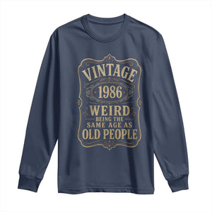 40th Birthday Long Sleeve Shirt Vintage 40yr 1986 40 Year Old Gift Weird Being the Same Age as Old People