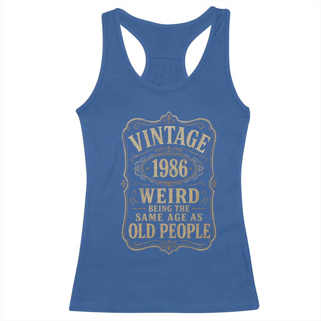 40th Birthday Racerback Tank Top Vintage 40yr 1986 40 Year Old Gift Weird Being the Same Age as Old People