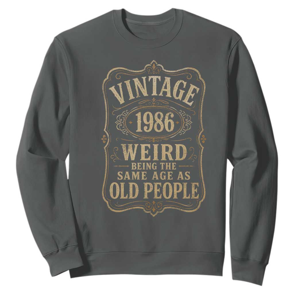 40th Birthday Sweatshirt Vintage 40yr 1986 40 Year Old Gift Weird Being the Same Age as Old People