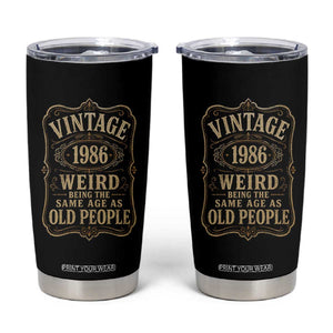 40th Birthday Tumbler Cup Vintage 40yr 1986 40 Year Old Gift Weird Being the Same Age as Old People