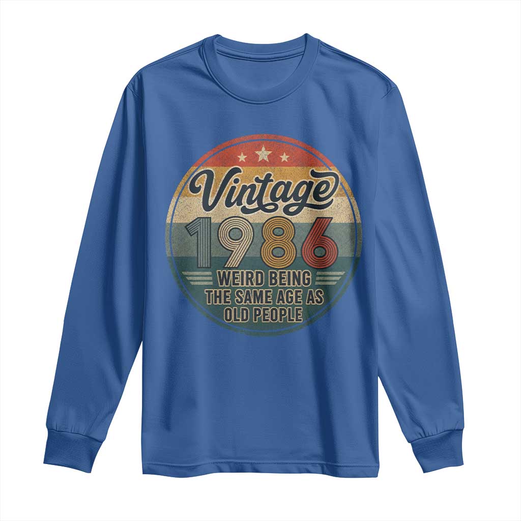 Vintage 1986 40th Birthday Long Sleeve Shirt 40 Year Old Gift Weird Being the Same Age as Old People