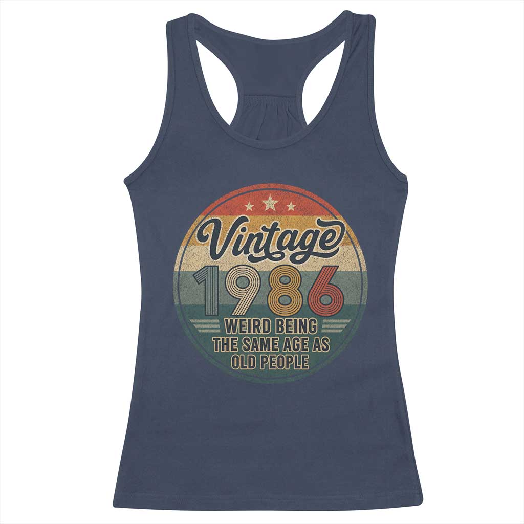 Vintage 1986 40th Birthday Racerback Tank Top 40 Year Old Gift Weird Being the Same Age as Old People