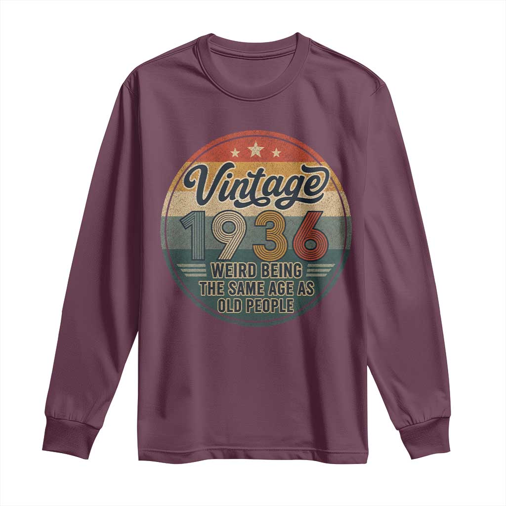 Vintage 1936 90th Birthday Long Sleeve Shirt 90 Year Old Gift Weird Being the Same Age as Old People