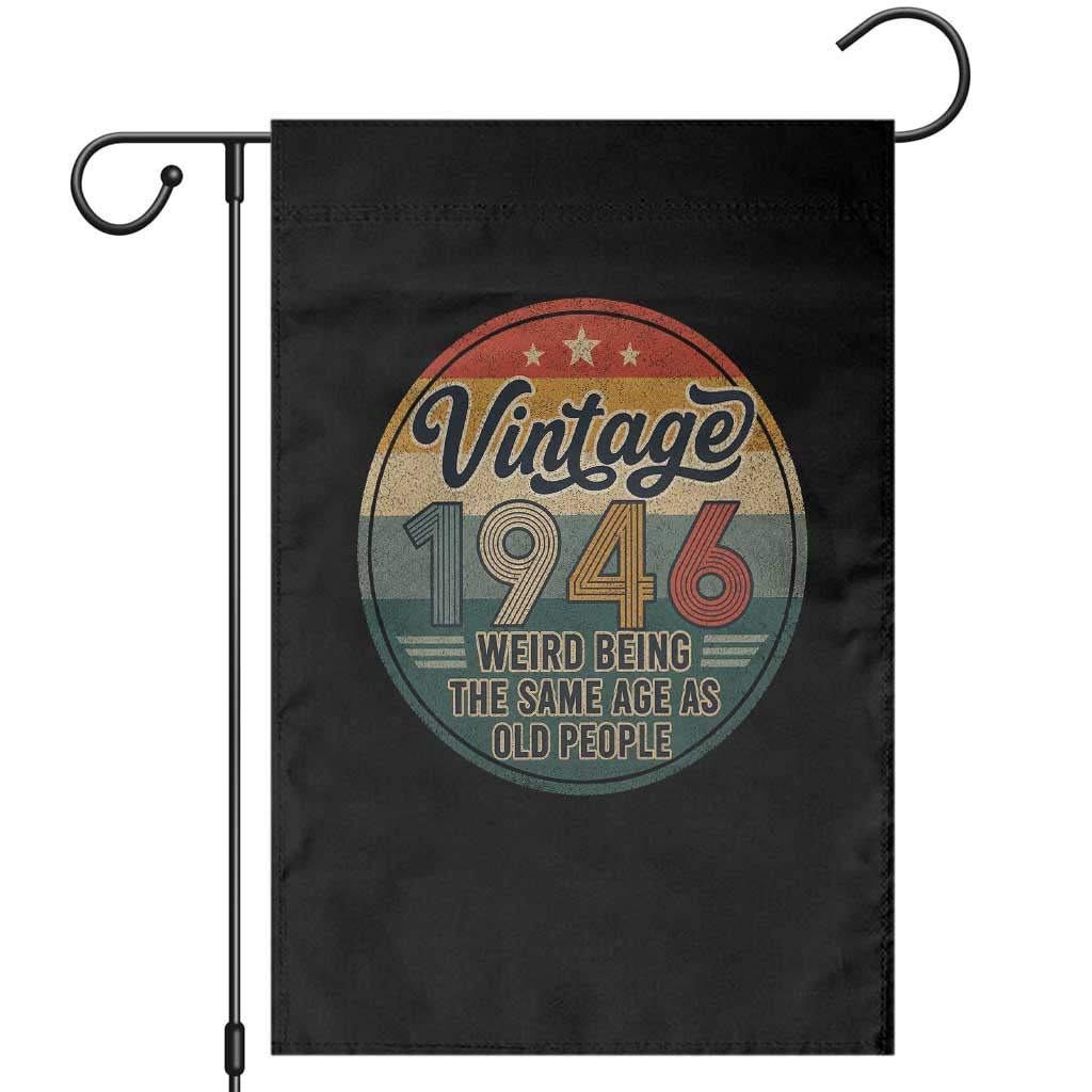 Vintage 1946 80th Birthday Garden Flag 80 Year Old Gift Weird Being the Same Age as Old People TS10 Black Print Your Wear