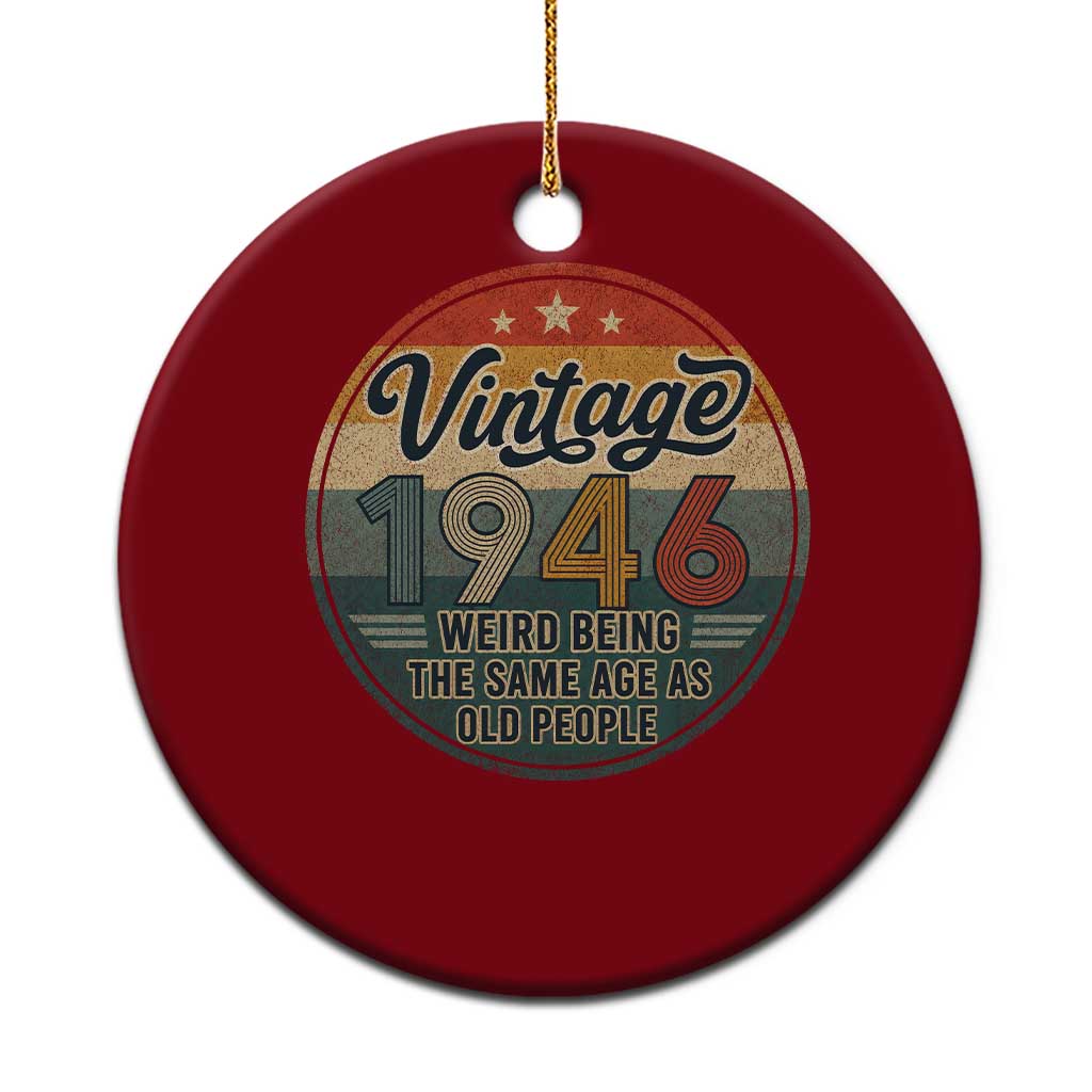 Vintage 1946 80th Birthday Ceramic Ornament 80 Year Old Gift Weird Being the Same Age as Old People TS10 1pc Red Print Your Wear