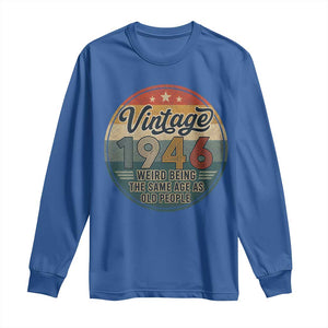 Vintage 1946 80th Birthday Long Sleeve Shirt 80 Year Old Gift Weird Being the Same Age as Old People