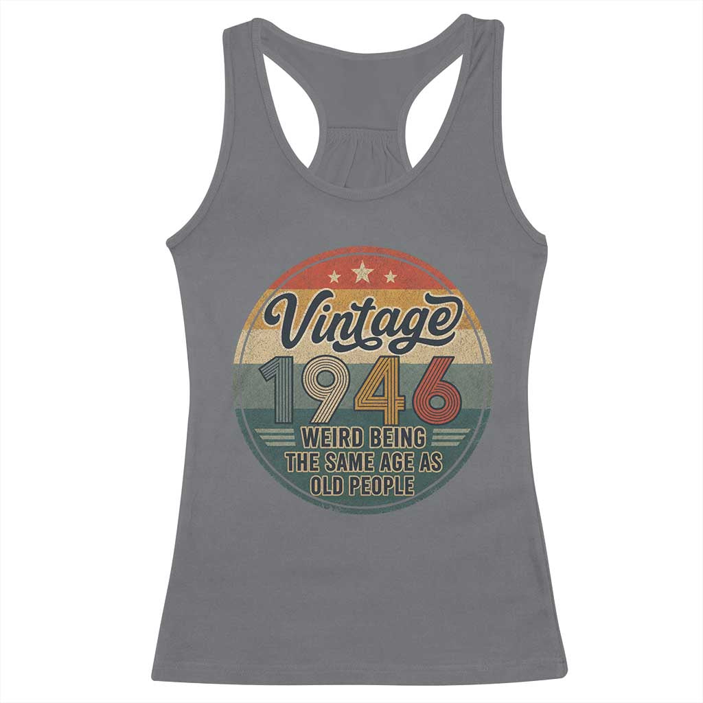 Vintage 1946 80th Birthday Racerback Tank Top 80 Year Old Gift Weird Being the Same Age as Old People