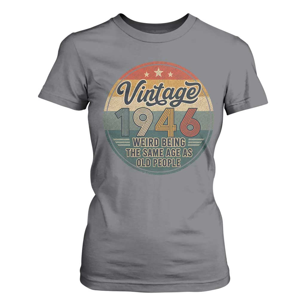 Vintage 1946 80th Birthday T Shirt For Women 80 Year Old Gift Weird Being the Same Age as Old People