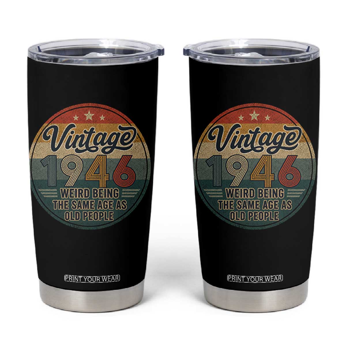 Vintage 1946 80th Birthday Tumbler Cup 80 Year Old Gift Weird Being the Same Age as Old People TS10 Black Print Your Wear