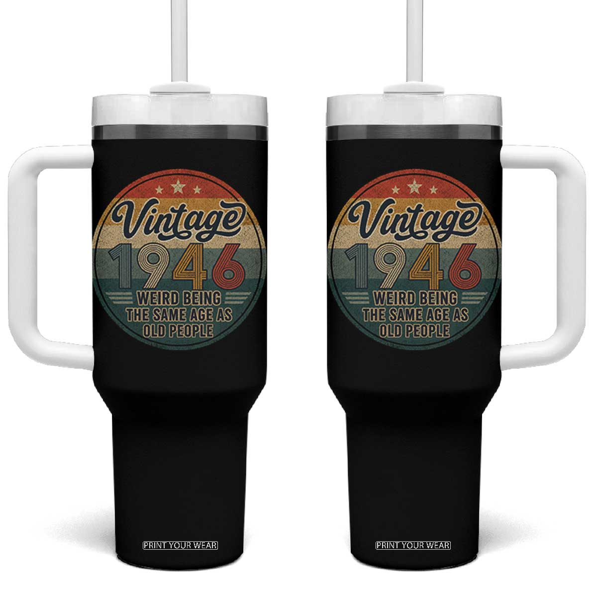Vintage 1946 80th Birthday Tumbler With Handle 80 Year Old Gift Weird Being the Same Age as Old People TS10 One Size: 40 oz Black Print Your Wear