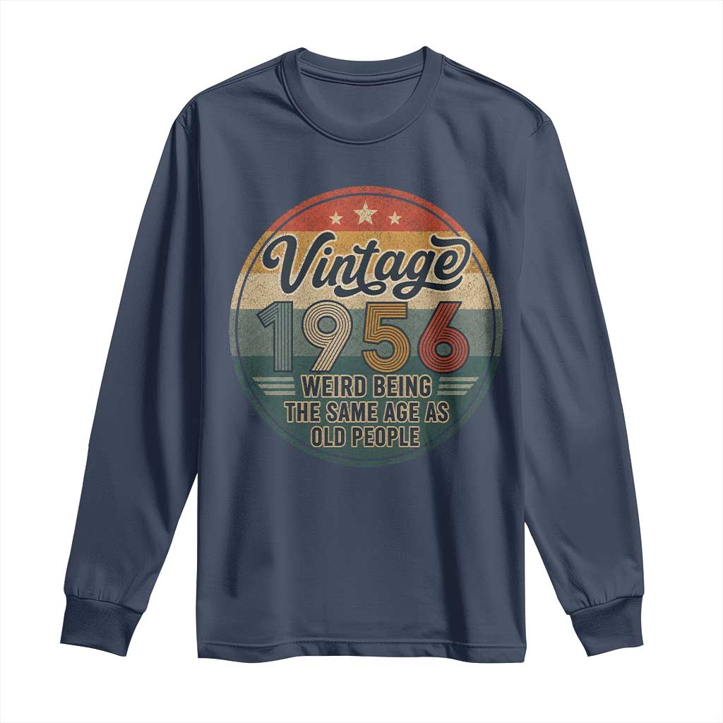 Vintage 1956 70th Birthday Long Sleeve Shirt 70 Year Old Gift Weird Being the Same Age as Old People