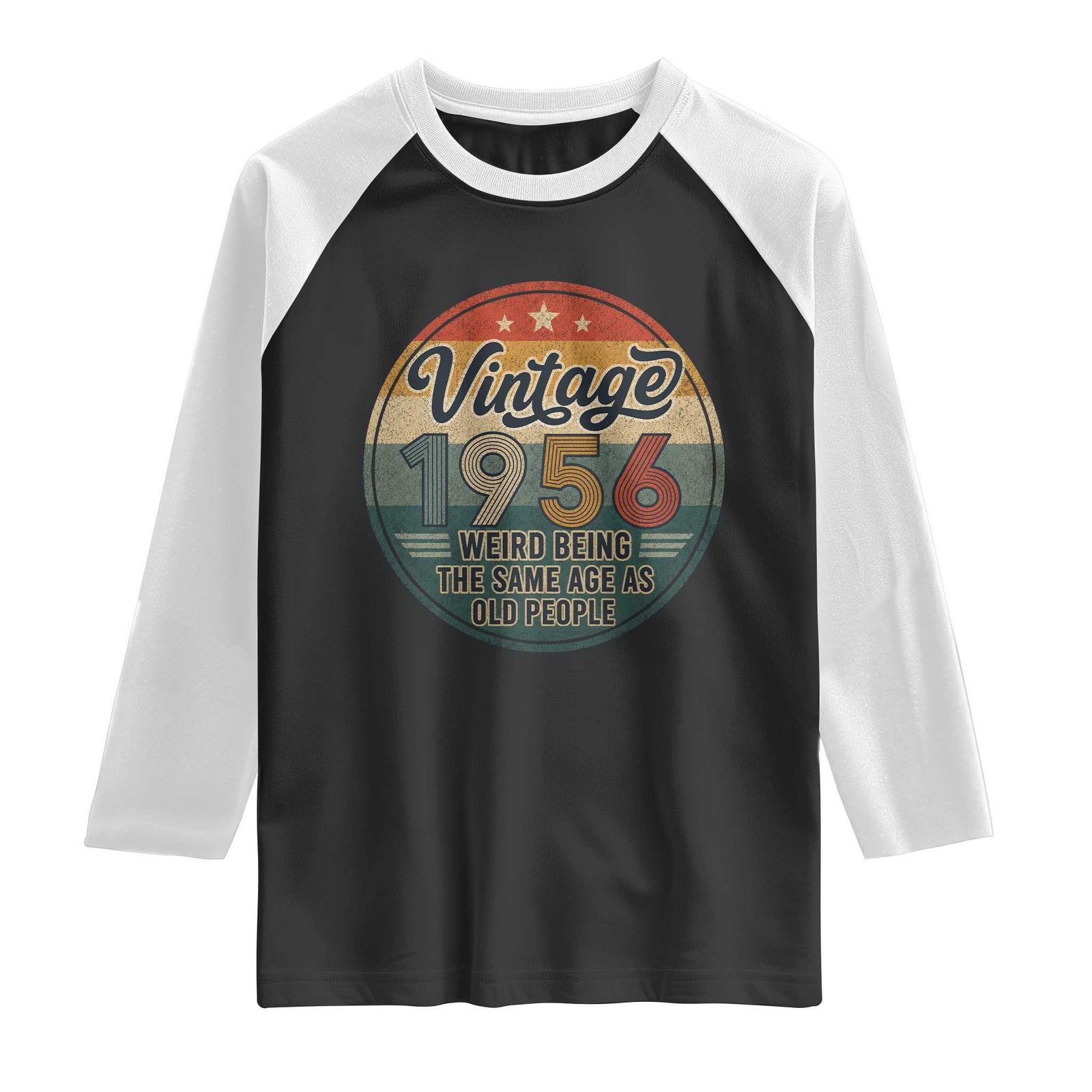 Vintage 1956 70th Birthday Raglan Shirt 70 Year Old Gift Weird Being the Same Age as Old People TS10 Black White Print Your Wear