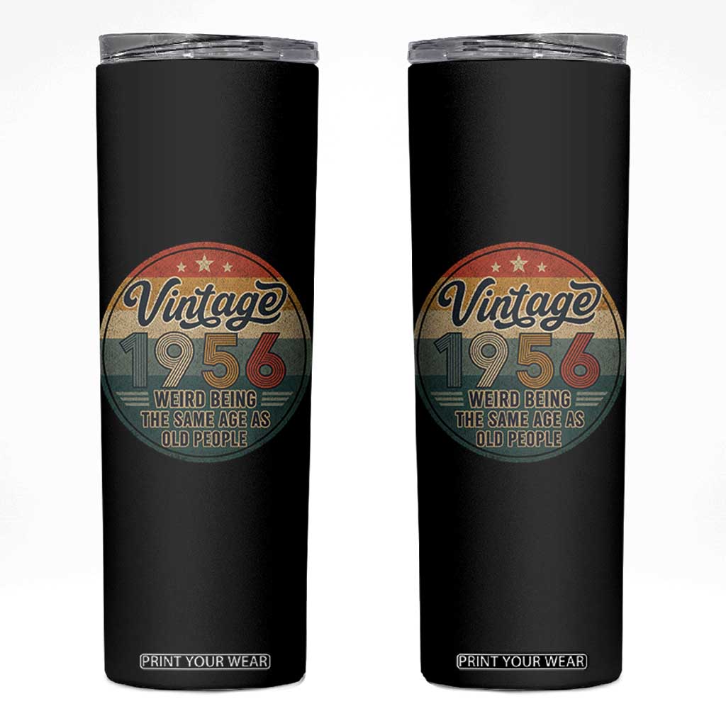 Vintage 1956 70th Birthday Skinny Tumbler 70 Year Old Gift Weird Being the Same Age as Old People TS10 Black Print Your Wear