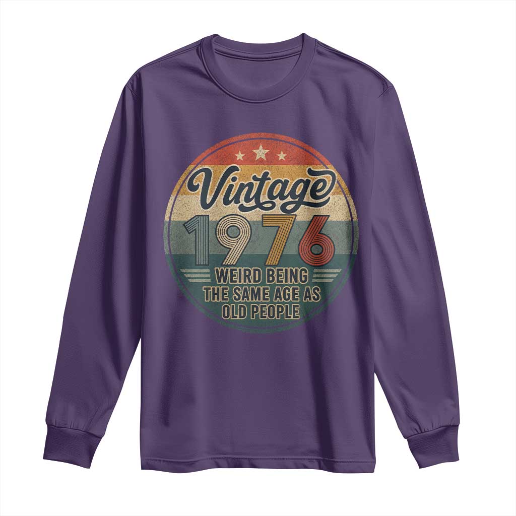 Vintage 1976 50th Birthday Long Sleeve Shirt 50 Year Old Gift Weird Being the Same Age as Old People