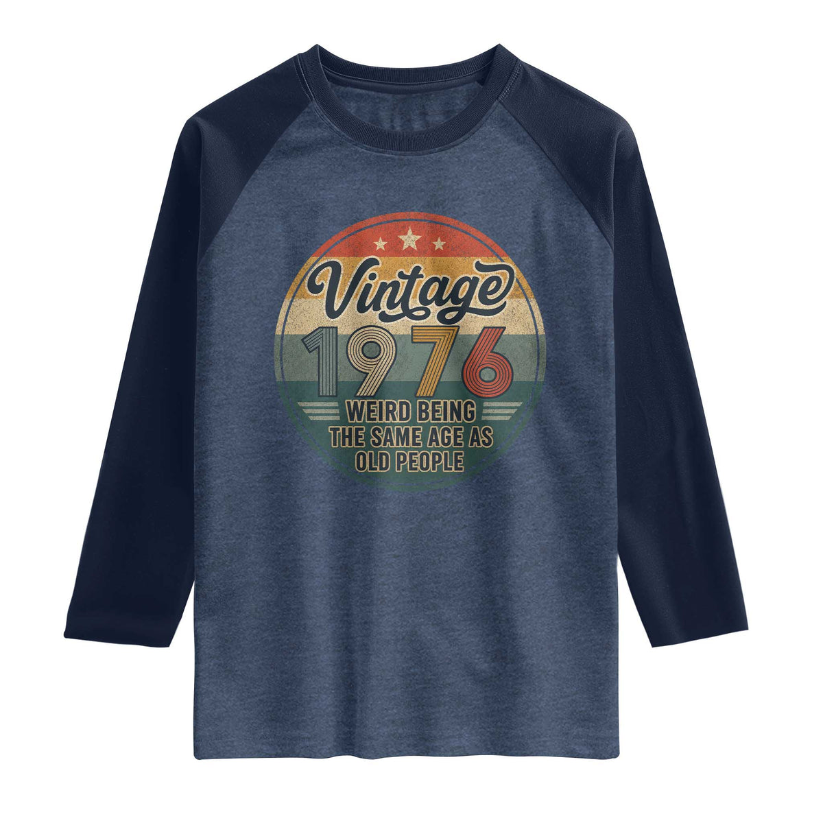 Vintage 1976 50th Birthday Raglan Shirt 50 Year Old Gift Weird Being the Same Age as Old People