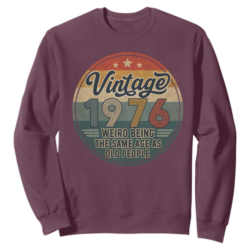 Vintage 1976 50th Birthday Sweatshirt 50 Year Old Gift Weird Being the Same Age as Old People