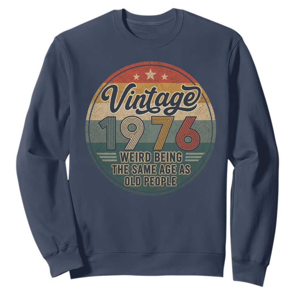 Vintage 1976 50th Birthday Sweatshirt 50 Year Old Gift Weird Being the Same Age as Old People