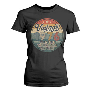 Vintage 1976 50th Birthday T Shirt For Women 50 Year Old Gift Weird Being the Same Age as Old People