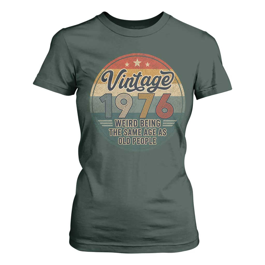Vintage 1976 50th Birthday T Shirt For Women 50 Year Old Gift Weird Being the Same Age as Old People