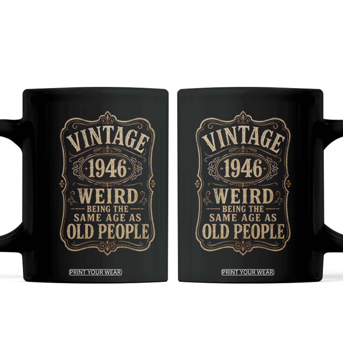 80th Birthday Coffee Mug Vintage 80yr 1946 80 Year Old Gift Weird Being the Same Age as Old People TS10 Black Print Your Wear