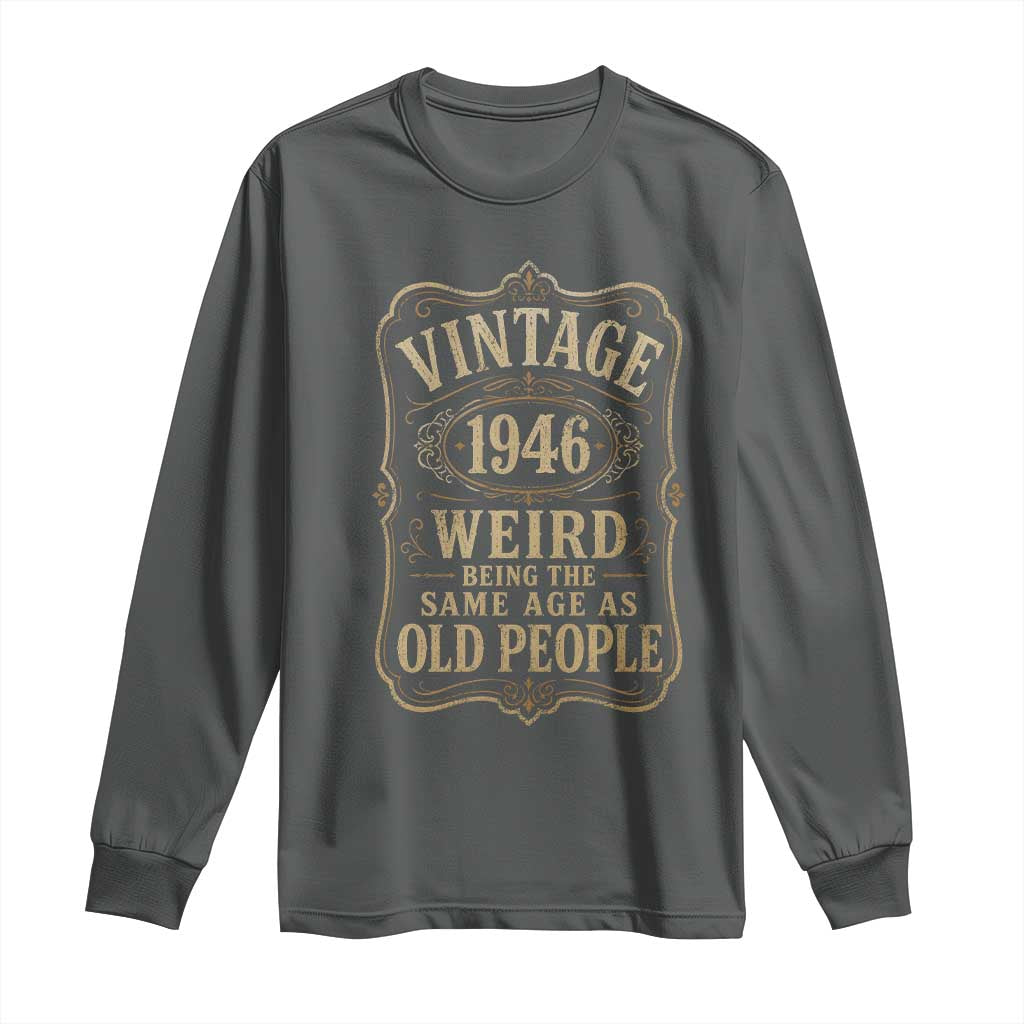 80th Birthday Long Sleeve Shirt Vintage 80yr 1946 80 Year Old Gift Weird Being the Same Age as Old People