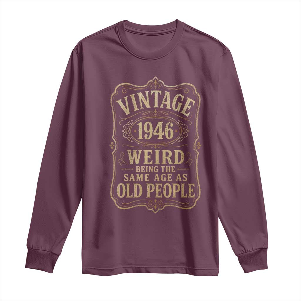 80th Birthday Long Sleeve Shirt Vintage 80yr 1946 80 Year Old Gift Weird Being the Same Age as Old People