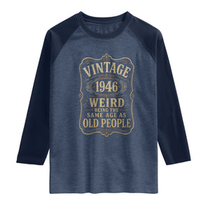 80th Birthday Raglan Shirt Vintage 80yr 1946 80 Year Old Gift Weird Being the Same Age as Old People