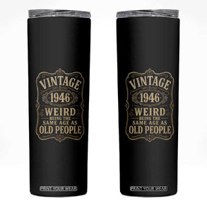 80th Birthday Skinny Tumbler Vintage 80yr 1946 80 Year Old Gift Weird Being the Same Age as Old People