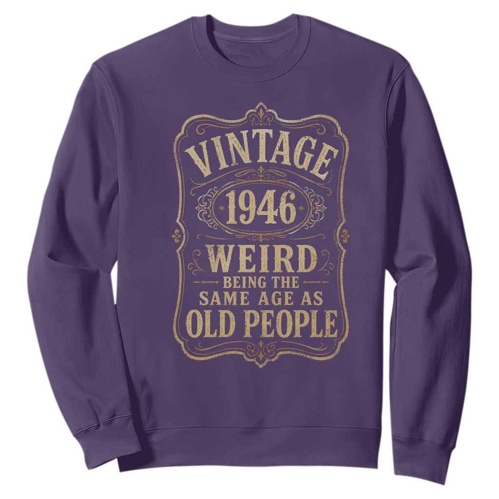 80th Birthday Sweatshirt Vintage 80yr 1946 80 Year Old Gift Weird Being the Same Age as Old People