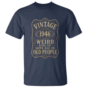80th Birthday T Shirt Vintage 80yr 1946 80 Year Old Gift Weird Being the Same Age as Old People