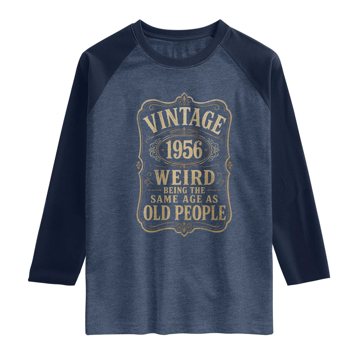 70th Birthday Raglan Shirt Vintage 70yr 1956 70 Year Old Gift Weird Being the Same Age as Old People