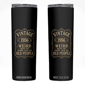 70th Birthday Skinny Tumbler Vintage 70yr 1956 70 Year Old Gift Weird Being the Same Age as Old People