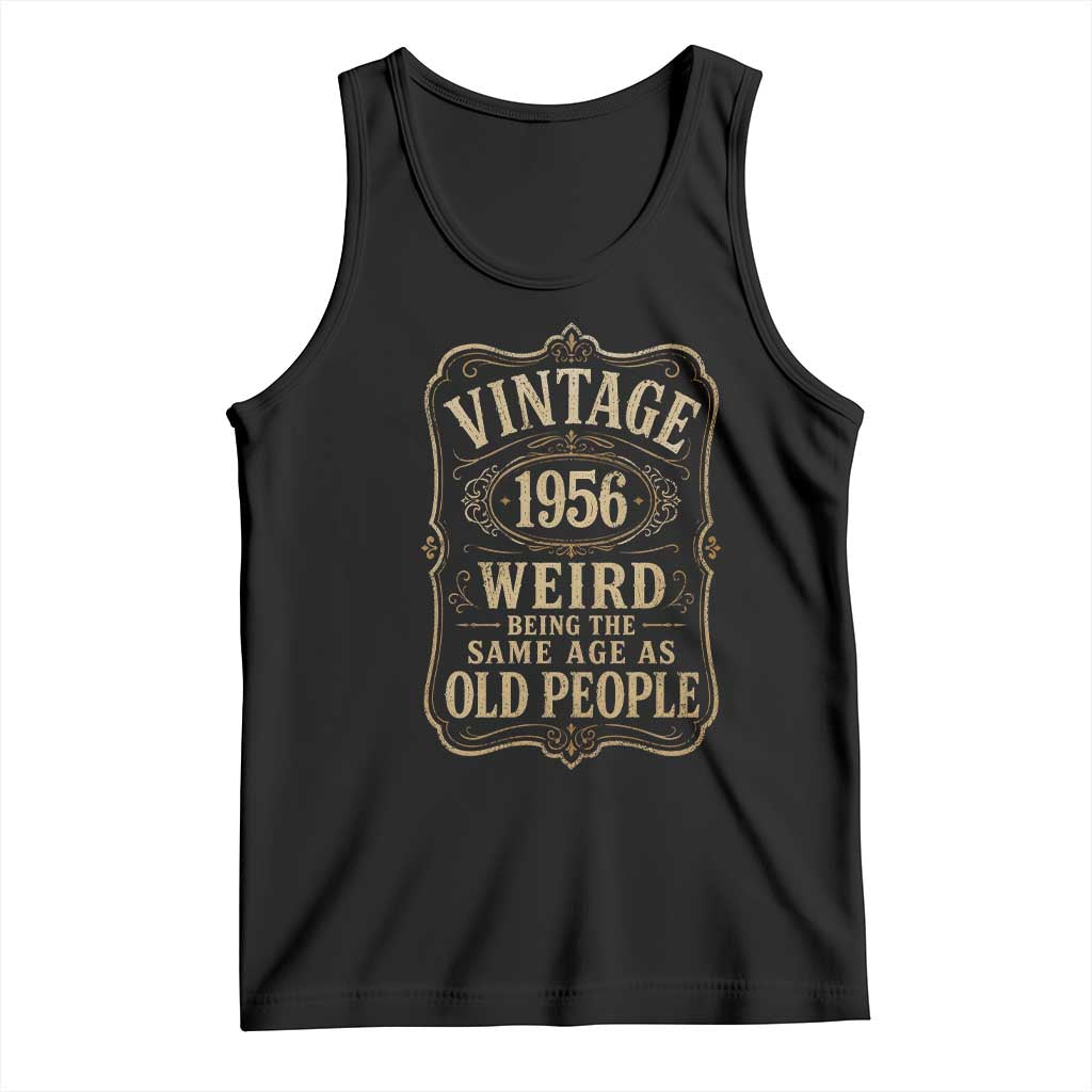 70th Birthday Tank Top Vintage 70yr 1956 70 Year Old Gift Weird Being the Same Age as Old People TS10 Black Print Your Wear