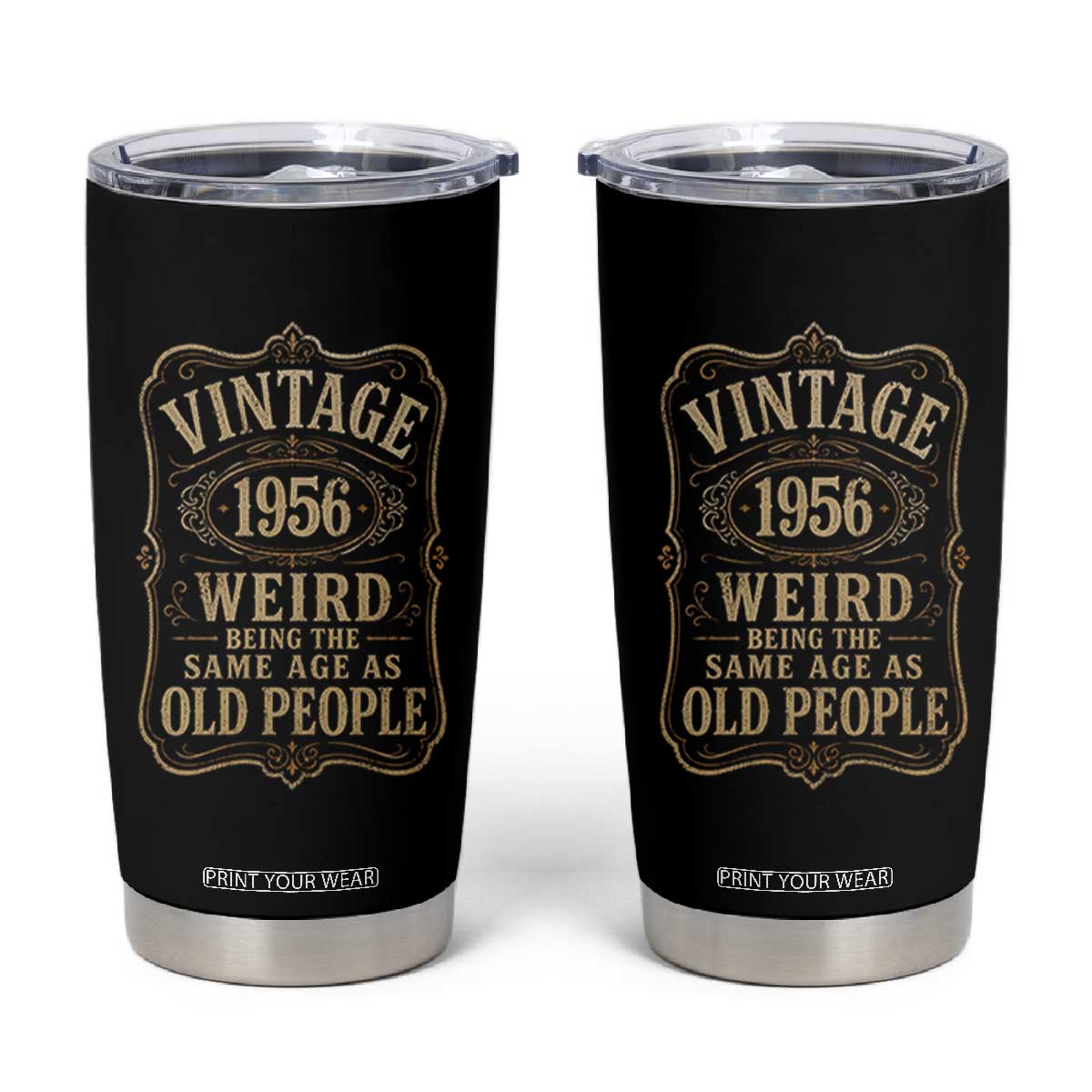 70th Birthday Tumbler Cup Vintage 70yr 1956 70 Year Old Gift Weird Being the Same Age as Old People TS10 Black Print Your Wear
