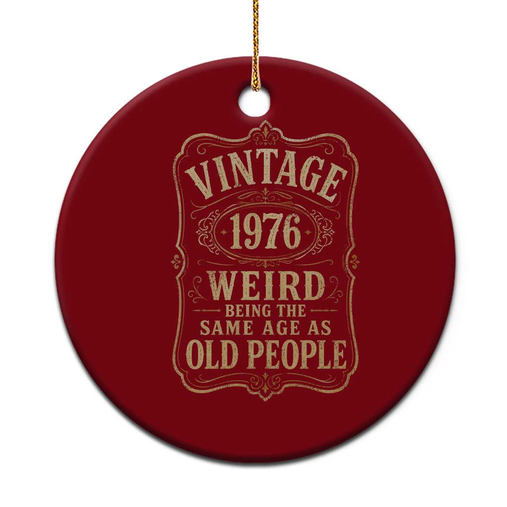 50th Birthday Ceramic Ornament Vintage 50yr 1976 50 Year Old Gift Weird Being the Same Age as Old People TS10 1pc Red Print Your Wear