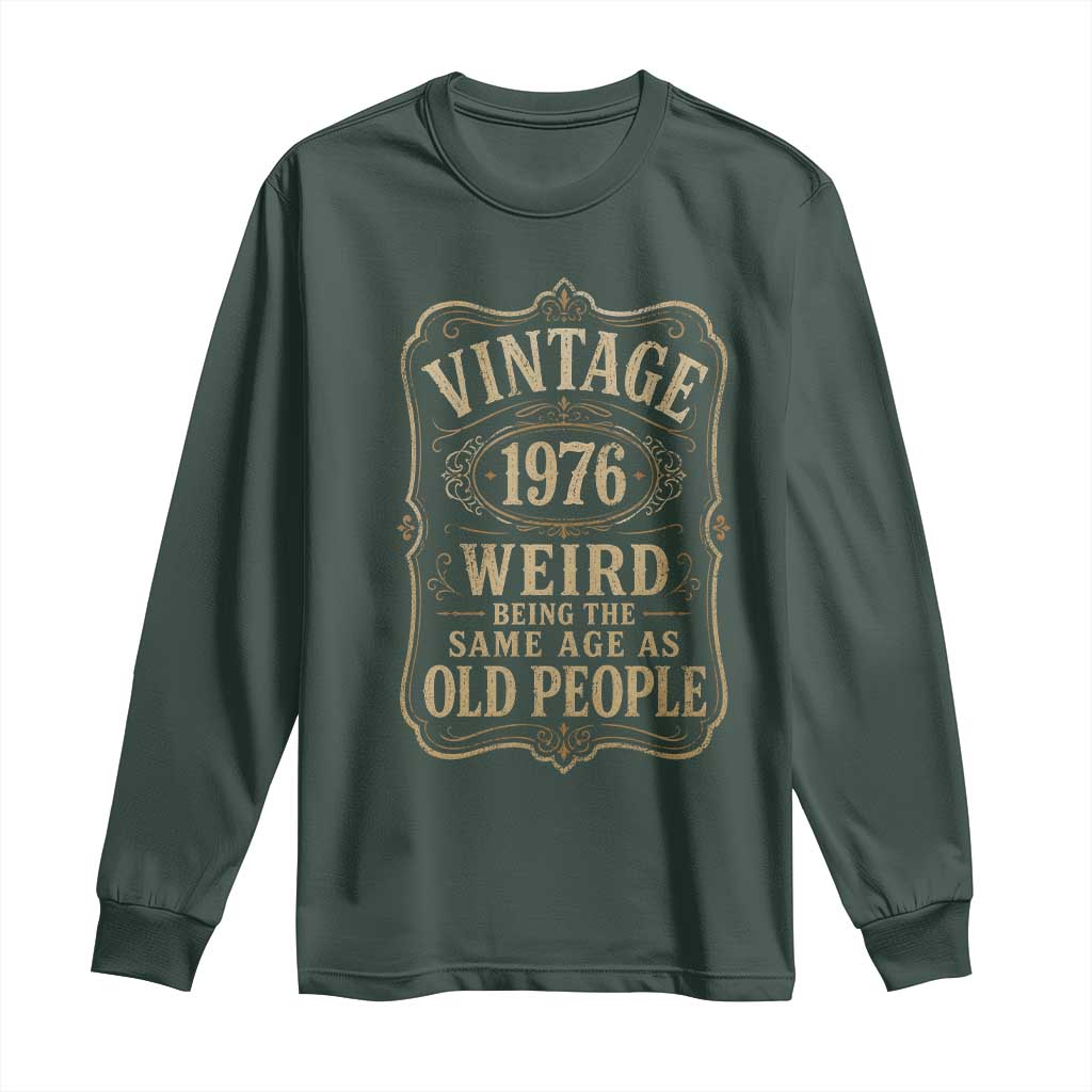 50th Birthday Long Sleeve Shirt Vintage 50yr 1976 50 Year Old Gift Weird Being the Same Age as Old People