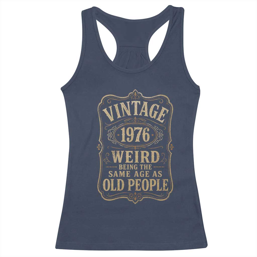 50th Birthday Racerback Tank Top Vintage 50yr 1976 50 Year Old Gift Weird Being the Same Age as Old People