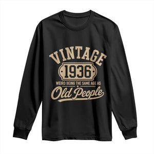 90th Birthday Long Sleeve Shirt Vintage 1936 90 Year Old Gift Weird Being the Same Age as Old People