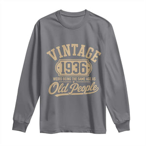 90th Birthday Long Sleeve Shirt Vintage 1936 90 Year Old Gift Weird Being the Same Age as Old People