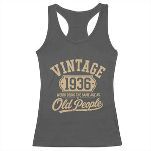 90th Birthday Racerback Tank Top Vintage 1936 90 Year Old Gift Weird Being the Same Age as Old People